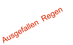 Ausgefallen  Regen