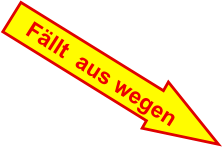 Fällt  aus wegen
