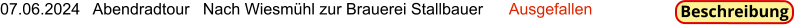 07.06.2024   Abendradtour   Nach Wiesmühl zur Brauerei Stallbauer      Ausgefallen  Beschreibung